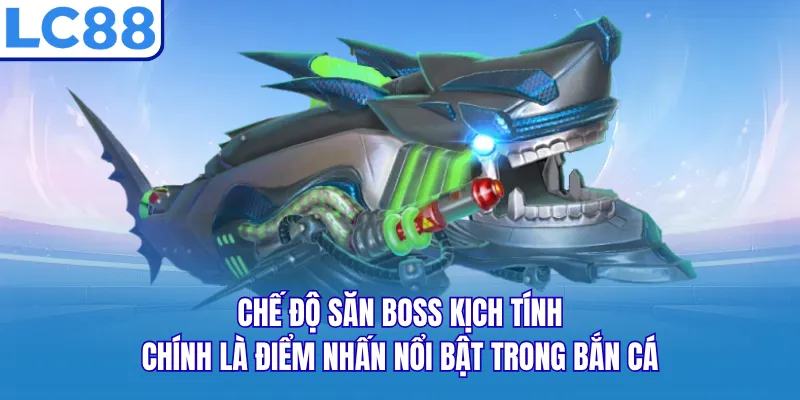 Chế độ săn boss kịch tính chính là điểm nhấn nổi bật trong bắn cá Chế độ săn boss kịch tính chính là điểm nhấn nổi bật trong bắn cá