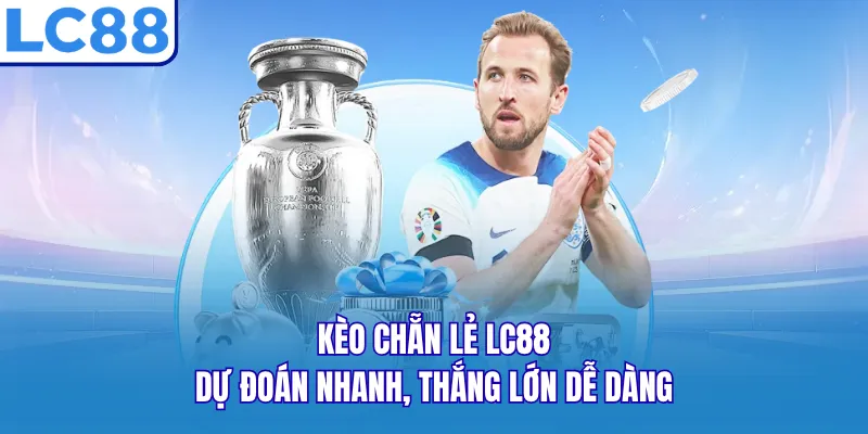 Kèo Chẵn Lẻ LC88 - Dự Đoán Nhanh, Thắng Lớn Dễ Dàng